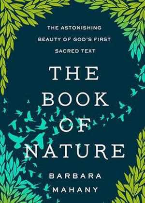 Bild des Verkufers fr The Book of Nature: The Astonishing Beauty of God's First Sacred Text zum Verkauf von AHA-BUCH GmbH