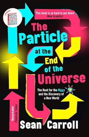 Imagen del vendedor de The Particle at the End of the Universe : Winner of the Royal Society Winton Prize a la venta por Smartbuy