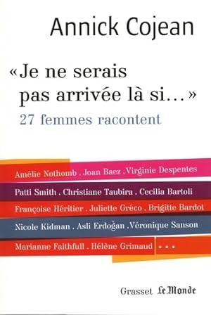 Seller image for Je ne serais pas arriv?e l? si. 27 femmes racontes - Annick Cojean for sale by Book Hmisphres