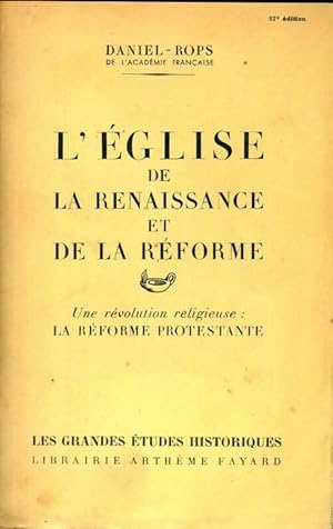 L' glise de la Renaissance et de la r forme - Henry Daniel-Rops