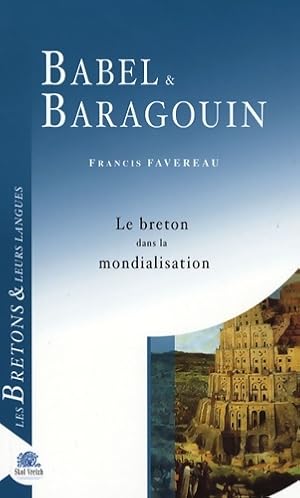 Image du vendeur pour Babel & baragouin : Le breton dans la mondialisation - Francis Favereau mis en vente par Book Hmisphres
