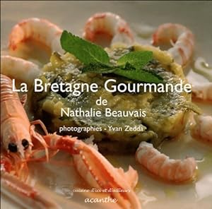 La Bretagne gourmande - Nathalie Beauvais