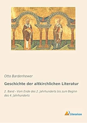 Seller image for Geschichte der altkirchlichen Literatur: 2. Band - Vom Ende des 2. Jahrhunderts bis zum Beginn des 4. Jahrhunderts for sale by WeBuyBooks