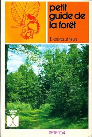 Petit guide de la for?t Tome I : Arbres et fleurs - Paul-Henry Plantain