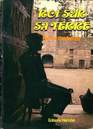 Seller image for Roi sur sa terre - Pierre Godefroy for sale by Book Hmisphres