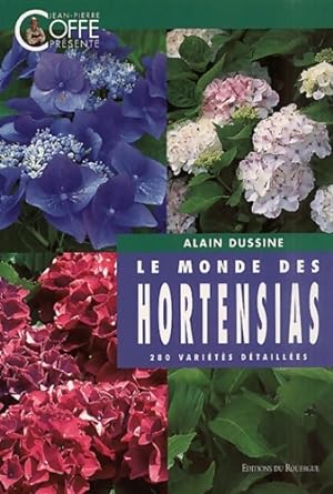 Le monde des hortensias - Alain Dussine