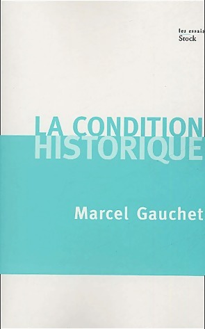 Imagen del vendedor de La condition historique - Marcel Gauchet a la venta por Book Hmisphres