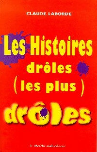 Les histoires drôles (les plus) drôles - Claude Laborde