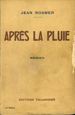 Seller image for Apr?s la pluie - Jean Rosmer for sale by Book Hmisphres