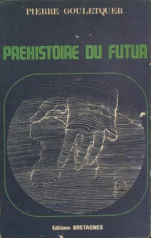 Imagen del vendedor de Pr?histoire du futur - Pierre Gouletquer a la venta por Book Hmisphres