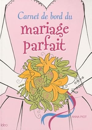 Carnet de bord du mariage parfait - Anna Piot