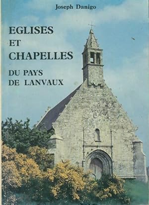 Eglises et chapelles du pays de Lanvaux - Joseph Danigo