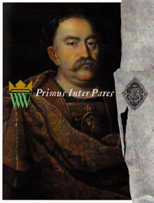 Primus inter pares : the first among equals - the story of king Jan III [exhibition Wilanów Palac...