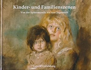 Kinder- und Familienszenen : von der Spätromantik bis zum Jugendstil [Verkaufsausstellung ausgesu...