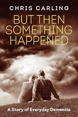 Seller image for But Then Something Happened: A Story of Everyday Dementia for sale by WeBuyBooks