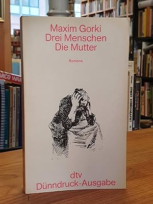 Image du vendeur pour Drei Menschen - Die Mutter - Romane, aus dem Russischen von Harry Buck und Adolf He, mis en vente par Antiquariat Orban & Streu GbR