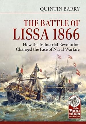Image du vendeur pour Battle of Lissa, 1866 : How the Industrial Revolution Changed the Face of Naval Warfare mis en vente par GreatBookPrices