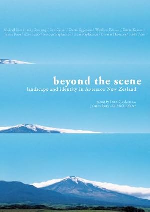 Image du vendeur pour Beyond the Scene: Landscape and Identity in Aotearoa New Zealand: Landscape & Identity in Aotearoa New Zealand mis en vente par WeBuyBooks