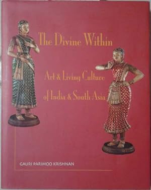 Image du vendeur pour Divine Within Art & Living Culture of India & South Asia, the mis en vente par SEATE BOOKS