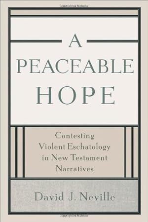 Bild des Verkufers fr A Peaceable Hope: Contesting Violent Eschatology in New Testament Narratives zum Verkauf von WeBuyBooks