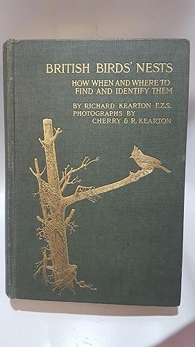 Image du vendeur pour British birds' nests, how, where, and when to find and identify them / by Richard Kearton, F.Z.S. Illustrated from photgraphs by Cherry and Richard Kearton, with coloured and Rembrandt plates mis en vente par Cambridge Rare Books