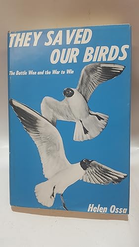 Bild des Verkufers fr They Saved Our Birds; The Battle Won and the War to Win zum Verkauf von Cambridge Rare Books