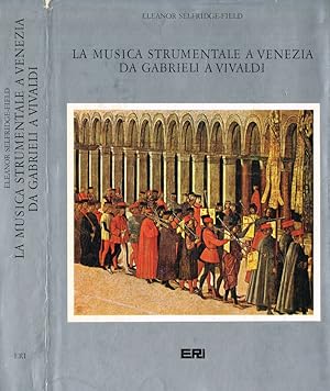 Bild des Verkufers fr La musica strumentale a Venezia da Gabrieli a Vivaldi zum Verkauf von Biblioteca di Babele