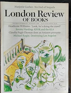 Seller image for London Review Of Books 19 August 1999 / Heathcote Williams "It's the plunge that counts" / August Kleinzahler "Two Poems - 'Christmastime in Coronado' and 'Meat'" / Maroprie Garber "I'll be back" / Gilberto Perez "Slices of Cake" / Jeremy Harding "A Staste of One's Own (Kosovo)" / Michael Rogin "California Noir" / Colin Burrow "A Pickwick among Poets, Exiled in the Fatherland of Pickled Fish" / Derek Hirst "Democratic Sublime" / P D G Thomas "Nothing without a Grievance" / R W Johnson "An Unreliable Friend" / Wolfgang Mommsen "Working towards the Fuhrer" for sale by Shore Books