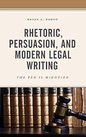 Image du vendeur pour Rhetoric, Persuasion, and Modern Legal Writing: The Pen Is Mightier mis en vente par WeBuyBooks