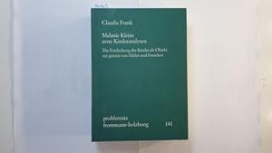 Melanie Kleins erste Kinderanalysen : die Entdeckung des Kindes als Objekt sui generis von Heilen...