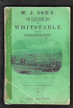 Bild des Verkufers fr W J COX'S GUIDE TO WHITSTABLE AND ITS SURROUNDINGS zum Verkauf von Chaucer Bookshop ABA ILAB