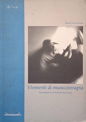 Elementi di musicoterapia. Clinica, tecnica e formazione