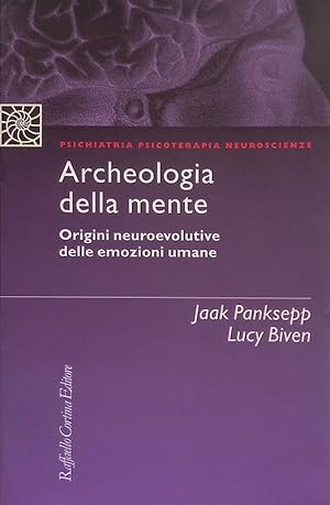 Archeologia della mente. Origini neuroevolutive delle emozioni umane