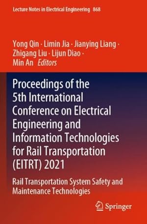 Imagen del vendedor de Proceedings of the 5th International Conference on Electrical Engineering and Information Technologies for Rail Transportation, 2021 : Rail Transportation System Safety and Maintenance Technologies a la venta por GreatBookPrices