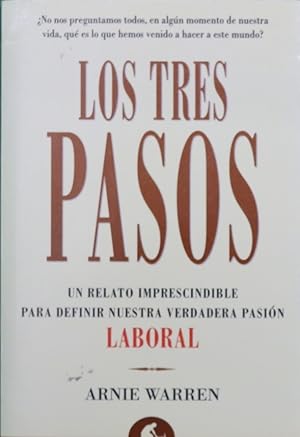 Seller image for Los tres pasos un relato imprescindible para definir nuestra verdadera pasin laboral for sale by Librera Alonso Quijano