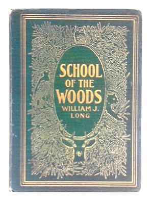 Imagen del vendedor de School of the Woods: Some Life Studies of Animal Instincts and Animal Training. a la venta por World of Rare Books