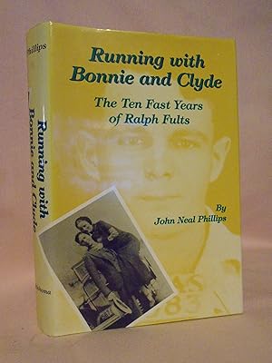 RUNNING WITH BONNIE AND CLYDE; THE TEN FAST YEARS OF RALPH FULTS