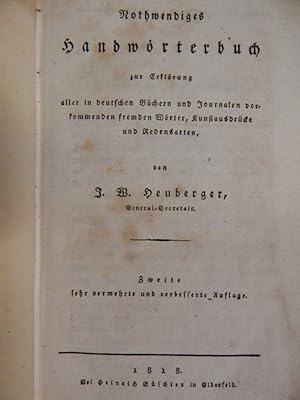 Nothwendiges Handwörterbuch zur Erklärung aller in deutschen Büchern und Journalen vorkommenden f...