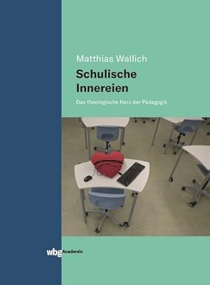 Seller image for Schulische Innereien: Das theologische Herz der Pdagogik for sale by Versandbuchhandlung Kisch & Co.