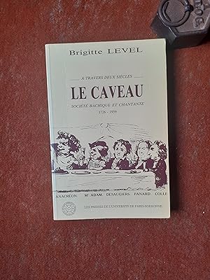 Seller image for A travers deux sicles. Le Caveau - Socit bachique et chantante (1726-1939) for sale by Librairie de la Garenne