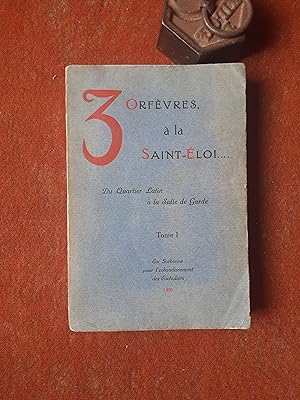 3 Orfèvres à la Saint-Eloi Du Quartier Latin à la Salle de Garde - Tome 1