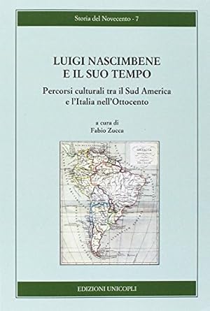 Seller image for Luigi Nascimbene e il suo tempo : percorsi culturali tra il Sud America e l'Italia nell'Ottocento : atti del Convegno (Pavia, 3 maggio 2007) for sale by Messinissa libri