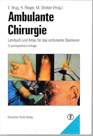 Ambulante Chirurgie. Lehrbuch und Atlas für das ambulante Operieren.