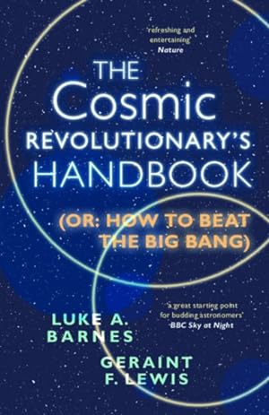 Immagine del venditore per Cosmic Revolutionary's Handbook : Or: How to Beat the Big Bang venduto da GreatBookPrices