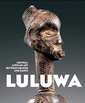 Luluwa : Central African art between heaven and earth / Constantine Petridis