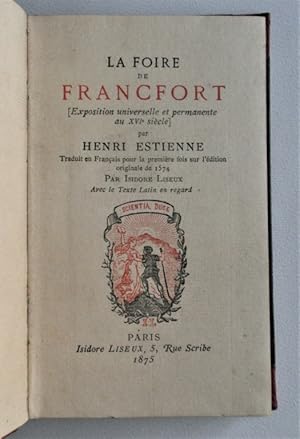 Bild des Verkufers fr La Foire de Francfort (Expostion universelle et permanente au XVIe Sicle) par Henri Estienne. zum Verkauf von Antiquariat-Sandbuckel