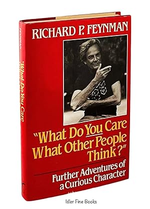 What Do You Care What Other People Think?: Further Adventures of a Curious Character