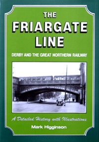 The Friargate Line : Derby and the Great Northern Railway