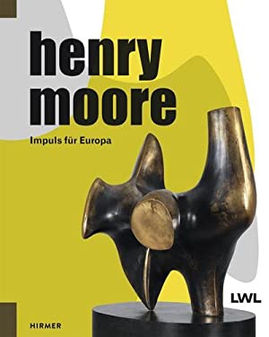 Henry Moore. Impuls für Europa