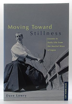 Immagine del venditore per Moving Toward Stillness: Lessons in Daily Life from the Martial Ways of Japan venduto da Book Nook